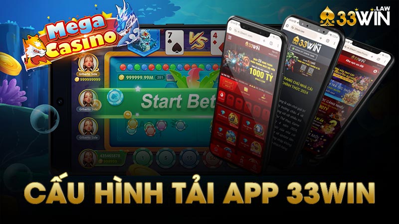 Cấu hình điện thoại để tải ứng dụng nhà cái 33Win về